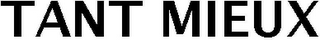 TANT MIEUX