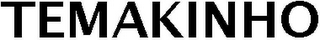 TEMAKINHO