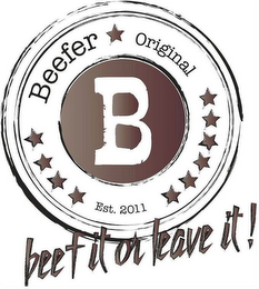 BEEFER ORIGINAL EST. 2011 BEEF IT OR LEAVE IT!