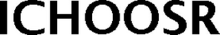ICHOOSR