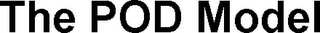 THE POD MODEL