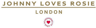 JOHNNY LOVES ROSIE LONDON ACCESSORIES TO LOVE