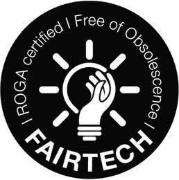 FAIRTECH ROGA CERTIFIED FREE OF OBSOLESCENCE