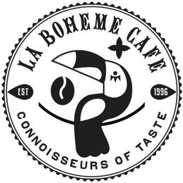 LA BOHEME CAFE CONNOISSEURS OF TASTE EST 1996