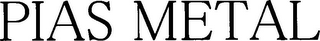 PIAS METAL