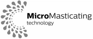 MICROMASTICATING TECHNOLOGY