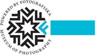 F POWERED BY FOTOGRAFISKA MUSEUM OF PHOTOGRAPHY