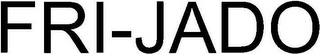 FRI-JADO