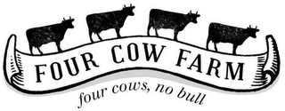 FOUR COW FARM FOUR COWS, NO BULL