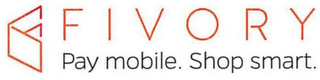 FIVORY PAY MOBILE. SHOP SMART.