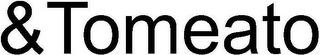 &TOMEATO