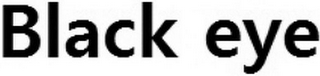 BLACK EYE