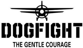 DOGFIGHT THE GENTLE COURAGE