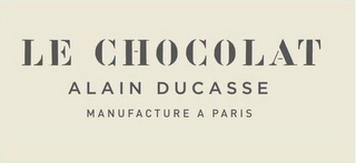 LE CHOCOLAT ALAIN DUCASSE MANUFACTURE APARIS