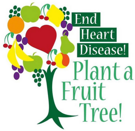 END HEART DISEASE! PLANT A FRUIT TREE!