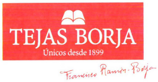 TEJAS BORJA ÚNICOS DESDE 1899 FRANCISCO RAMÓN-BORJA