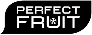 PERFECT FRUIT
