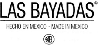 LAS BAYADAS HECHO EN MEXICO - MADE IN MEXICO B