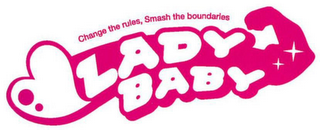 LADY BABY CHANGE THE RULES, SMASH THE BOUNDARIES