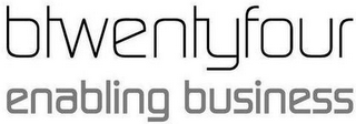 BTWENTYFOUR ENABLING BUSINESS