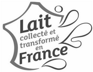 LAIT COLLECTÉ ET TRANSFORMÉ EN FRANCE