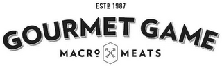 GOURMET GAME MACRO MEATS ESTD 1987