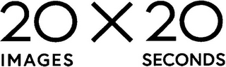 20 X 20 IMAGES SECONDS