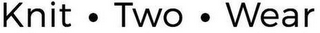KNIT · TWO · WEAR
