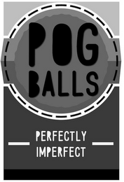 POG BALLS PERFECTLY IMPERFECT