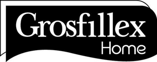 GROSFILLEX HOME