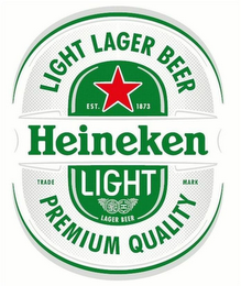 LIGHT LAGER BEER HEINEKEN LIGHT PREMIUM QUALITY EST 1873