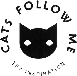 CATS FOLLOW ME TRY INSPIRATION