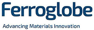 FERROGLOBE ADVANCING MATERIALS INNOVATION