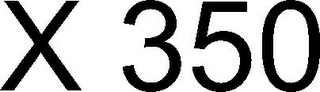 X 350