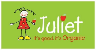 JULIET IT'S GOOD, IT'S ORGANIC