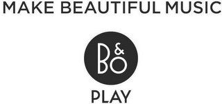 MAKE BEAUTIFUL MUSIC B&O PLAY