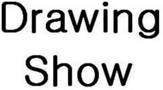 DRAWING SHOW