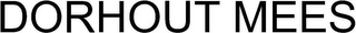 DORHOUT MEES