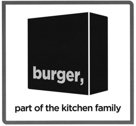 BURGER, PART OF THE KITCHEN FAMILY