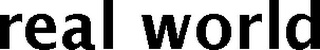 REAL WORLD
