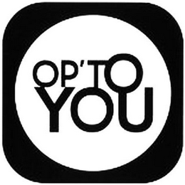 OP'TO YOU