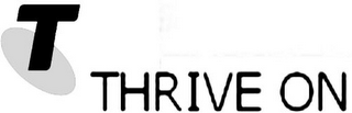 T THRIVE ON