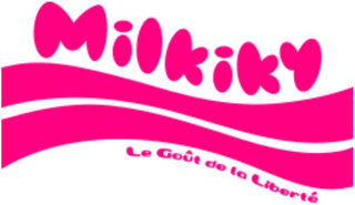 MILKIKY LE GOÛT DE LA LIBERTÉ