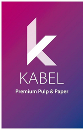 K KABEL PREMIUM PULP & PAPER