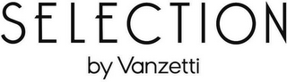 SELECTION BY VANZETTI