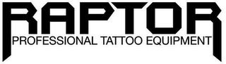 RAPTOR PROFESSIONAL TATTOO EQUIPMENT