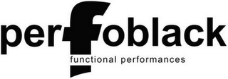 PERFOBLACK FUNCTIONAL PERFORMANCES