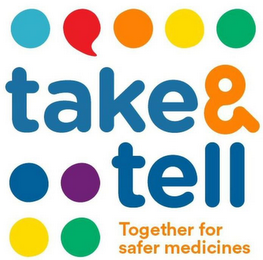 TAKE & TELL TOGETHER FOR SAFER MEDICINES