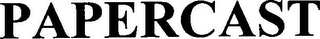 PAPERCAST