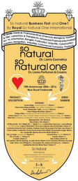 DR LIONIS: SO NATURAL BUSINESS FIRST AND ONE1 BY ROYAL SO NATURAL ONE INTERNATIONAL MEDICAL, PHARMACEUTICAL, CHEMICAL, BIOLOGICAL, NUTRITION & DIET, LABORATORY & THERAPEUTIC ADVANCED PHARMACOTECHNOLOGY ART, TV, INFORMATION, RANGERS, PUBLICATION, SCIENTIFIC, CONSTRUCTION, AVIATION, NAVIGATION, INDUSTRIAL, COMMERCIAL COMPANY PRODUCTS SO NATURAL DR. LIONIS COSMETICS, SO NATURAL ONE DR. LIONIS PARFUMES & CREAMS PRODUCT DESCRIPTION SERIES NUMBER 10TH ANNIVERSARY 2006 - 2016 NEW ROYAL TRADEMARK DIVISIONS LONDON BRIDGE, LONDON ENGLAND UK: DIVISION 1 THAMES RIVER BRIDGE (AMTRAK), NEW LONDON CONNECTICUT, USA: DIVISION 2 RUSSIA, SHEREMETIEV CASTLE, LENINGRAND: DIVISION 3, KHINGAN MOUNTAINS: DIVISION 4  BRIDGE OF WEIR (CROSSING POINT FOR THE RIVER GRYFFE), SCOTLAND UK: DIVISION 5 GRAND CANYON, RIVER VALLEY, COLORADO PLATEAU (PROTEROZOIC & PALEOZOIC STRATA), USA: DIVISION 6 RHINE RIVER, SWITZERLAND, LIECHTENSTEIN, AUSTRIA, GERMANY, FRANCE, NETHERLANDS, EUROPE: DIVISION 7 MISSISSIPPI RIVER, USA: DIVISION 8 MISSOURI RIVER, USA: DIVISION 9USS MISSOURI (BB - 63), ("MIGHTY MO" OR "BIG MO") SHE IS A UNITED STATES NAVY IOWA - CLASS BATTLESHIP (AIR CRAFT CARRIER), A GLORY OF WORLD WAR II. SHE IS NOW A MUSEUM SHIP AT PEARL HARBOR: DIVISION 10CONSTRUCTION DEVISED BY GOD'S GREATNESS: HIMALAYA, EVEREST, THE TOP PEAK OF THE PLANET, ASIA: DIVISION 11GREAT CREATIVE CONSTRUCTION, DEVISED BY THE HUMAN NOUS (MIND): THE PYRAMIDS IN EGYPT, MEXICO ETC., REMAIN STILL A MYSTERY ALL OVER THE WORLD: DIVISION 12 CITY LAS VEGAS, NEVADA USA: DIVISION 13, DOUNAVIS RIVER, EUROPE: DIVISION 14 CITY OF LONDON, UK: DIVISION 15, CANADA: DIVISION 16 AUSTRALIA: DIVISION 17, NEW ZEALAND: DIVISION 18 ALL COUNTRIES: AFTER THE BIG BANG, ON EARTH, THE LIVE PLANET OF GOD'S TREASURES & WONDERS, THE WATER (LAKES, RIVERS, SEAS (FISHING) ETC.), AIR (OXYGEN), FIRE, ENERGY (VOLCANOES) ETC., CONTINUE & MAINTAIN THE WHOLE PLANET.: DIVISION 19 SO NATURALINTERNATIONAL LABORATORY EXPERIENCE 1949 - 1962, SCIENTIFIC & ART WORK WITH TOP CHEMISTS & PHARMACISTS SINCE 1963 & CONTINUE. BUSINESS SINCE 2006 & CONTINUE S-N  DR. SAVVAS J. LIONIS